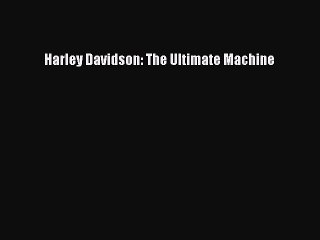 [PDF Download] Harley Davidson: The Ultimate Machine [PDF] Online