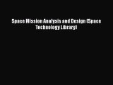 [PDF Download] Space Mission Analysis and Design (Space Technology Library) [Download] Full