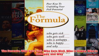 Download PDF  The Formula Who Gets Sick Who Gets Well Who Is Happy Who Is Unhappy and Why FULL FREE