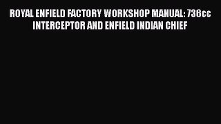 [PDF Download] ROYAL ENFIELD FACTORY WORKSHOP MANUAL: 736cc INTERCEPTOR AND ENFIELD INDIAN