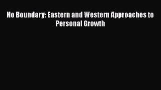 [PDF Download] No Boundary: Eastern and Western Approaches to Personal Growth [PDF] Online