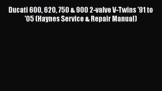 [PDF Download] Ducati 600 620 750 & 900 2-valve V-Twins '91 to '05 (Haynes Service & Repair