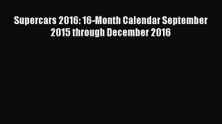 [PDF Download] Supercars 2016: 16-Month Calendar September 2015 through December 2016 [Download]