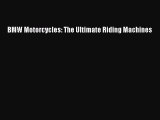 [PDF Download] BMW Motorcycles: The Ultimate Riding Machines [Download] Full Ebook