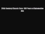 [PDF Download] 20th Century Classic Cars: 100 Years of Automotive Ads [PDF] Full Ebook