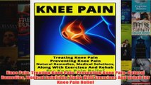 Download PDF  Knee Pain Treating Knee Pain Preventing Knee Pain Natural Remedies Medical Solutions FULL FREE