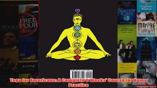 Download PDF  Yoga for Americans A Complete 6 Weeks Course for Home Practice FULL FREE