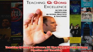 Download PDF  Teaching Qi Gong Excellence 50 Tips for improving Qi Gong Practice and Teaching FULL FREE