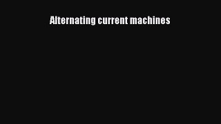 [PDF Download] Alternating current machines [Download] Full Ebook