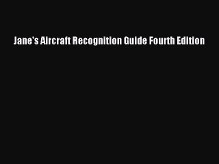 [PDF Download] Jane's Aircraft Recognition Guide Fourth Edition [PDF] Online