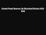 [PDF Download] Carved-Panel Hearses: An Illustrated History 1933-1948 [Download] Online