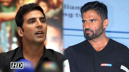 Suniel Shettys Must Watch Comment on Akshay Kumars Acting
