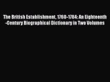 (PDF Download) The British Establishment 1760-1784: An Eighteenth-Century Biographical Dictionary