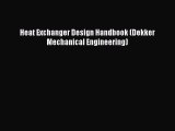 [PDF Download] Heat Exchanger Design Handbook (Dekker Mechanical Engineering) [Download] Online