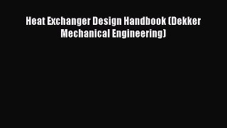 [PDF Download] Heat Exchanger Design Handbook (Dekker Mechanical Engineering) [Download] Online