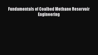 [PDF Download] Fundamentals of Coalbed Methane Reservoir Engineering [PDF] Full Ebook