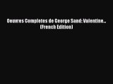 (PDF Download) Oeuvres Completes de George Sand: Valentine... (French Edition) Read Online