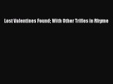 (PDF Download) Lost Valentines Found With Other Trifles in Rhyme PDF