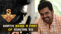 Karthi being a part of Suriya's 'S3' | Tamil Focus