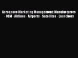 [PDF Download] Aerospace Marketing Management: Manufacturers · OEM · Airlines · Airports ·