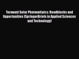 [PDF Download] Terawatt Solar Photovoltaics: Roadblocks and Opportunities (SpringerBriefs in