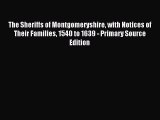 (PDF Download) The Sheriffs of Montgomeryshire with Notices of Their Families 1540 to 1639