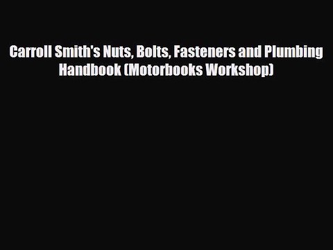 [PDF Download] Carroll Smith's Nuts Bolts Fasteners and Plumbing Handbook (Motorbooks Workshop)