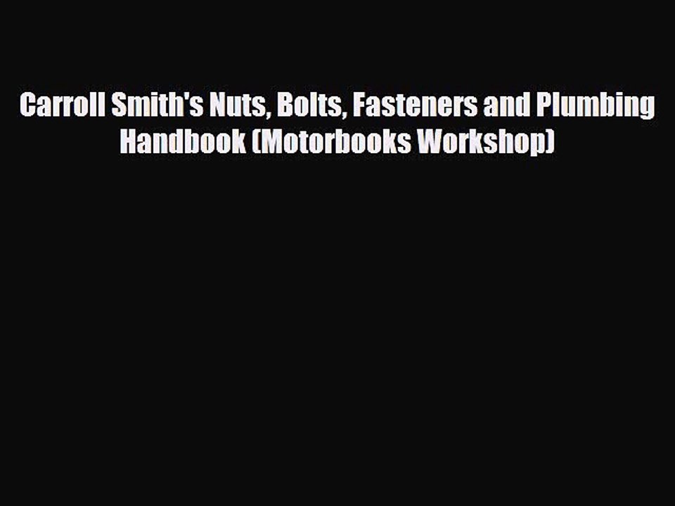 [PDF Download] Carroll Smith's Nuts Bolts Fasteners and Plumbing Handbook (Motorbooks Workshop)