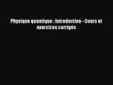 [PDF Download] Physique quantique : Introduction - Cours et exercices corrigés [PDF] Full Ebook
