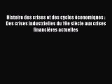 [PDF Download] Histoire des crises et des cycles économiques : Des crises industrielles du