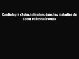 [PDF Download] Cardiologie : Soins infirmiers dans les maladies du coeur et des vaisseaux [PDF]