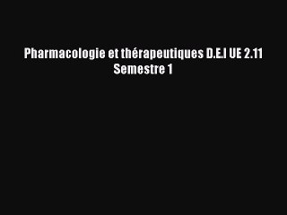 [PDF Download] Pharmacologie et thérapeutiques D.E.I UE 2.11 Semestre 1 [Read] Full Ebook