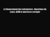 [PDF Download] Le financement des entreprises : Questions de cours QCM et exercices corrigés