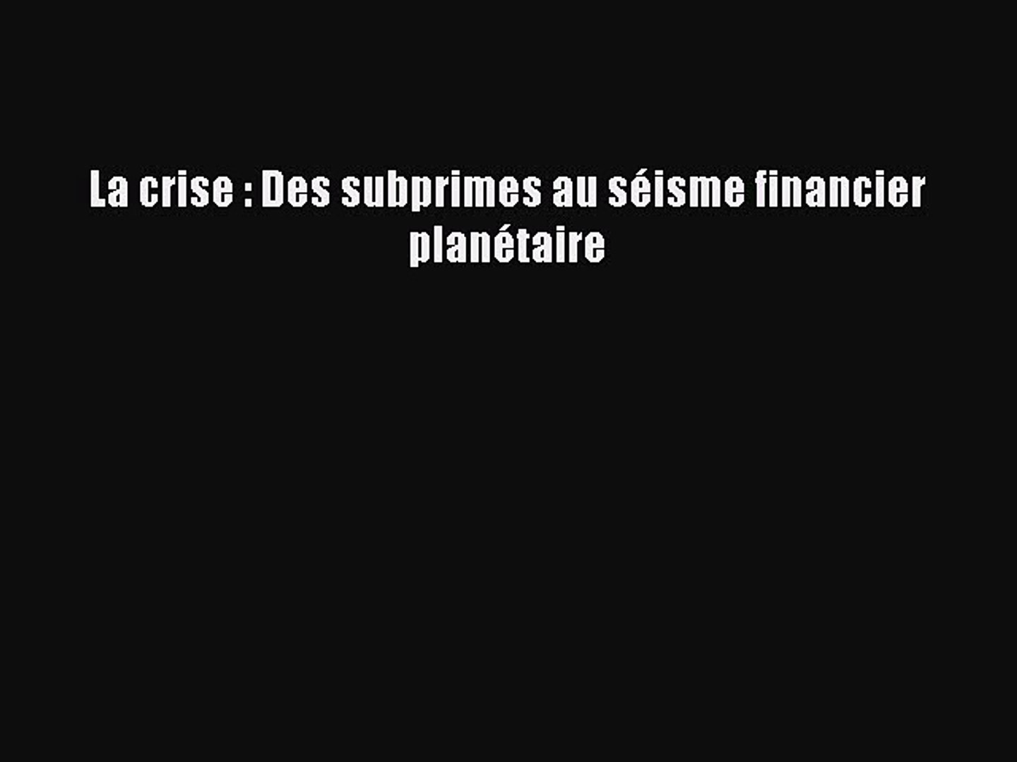 Pdf Download La Crise Des Subprimes Au Seisme Financier Planetaire Read Full Ebook Video Dailymotion