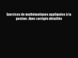 [PDF Download] Exercices de mathématiques appliquées à la gestion : Avec corrigés détaillés