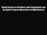 [PDF Download] Taking Science to the Moon: Lunar Experiments and the Apollo Program (New Series