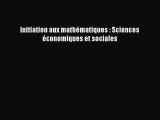 [PDF Download] Initiation aux mathématiques : Sciences économiques et sociales [Download] Online