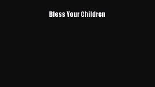 Bless Your Children  PDF Download