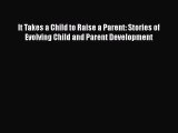 It Takes a Child to Raise a Parent: Stories of Evolving Child and Parent Development  Free