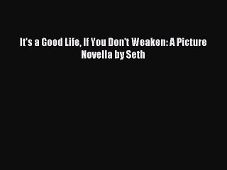 (PDF Download) It's a Good Life If You Don't Weaken: A Picture Novella by Seth PDF
