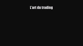 [PDF Download] L'art du trading [Read] Online