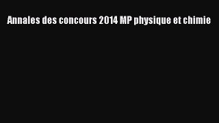 [PDF Download] Annales des concours 2014 MP physique et chimie [Read] Online