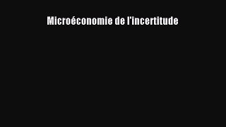 [PDF Download] Microéconomie de l'incertitude [Read] Full Ebook