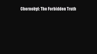 [PDF Download] Chernobyl: The Forbidden Truth [Read] Full Ebook