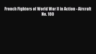 [PDF Download] French Fighters of World War II in Action - Aircraft No. 180 [Read] Online