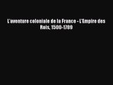 [PDF Télécharger] L'aventure coloniale de la France - L'Empire des Rois 1500-1789 [Télécharger]