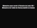 [PDF Télécharger] Mémoires pour servir à l'histoire de Louis XIV / Mémoires de l'abbé de Choisy