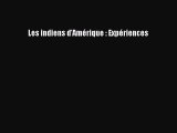 [PDF Télécharger] Les indiens d'Amérique : Expériences [Télécharger] en ligne