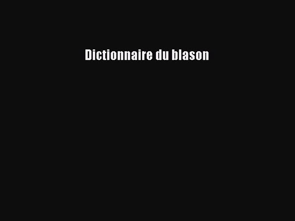 [PDF Télécharger] Dictionnaire du blason [Télécharger] Complet Ebook