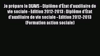 [PDF Download] Je prépare le DEAVS - Diplôme d'État d'auxiliaire de vie sociale - Edition 2012-2013
